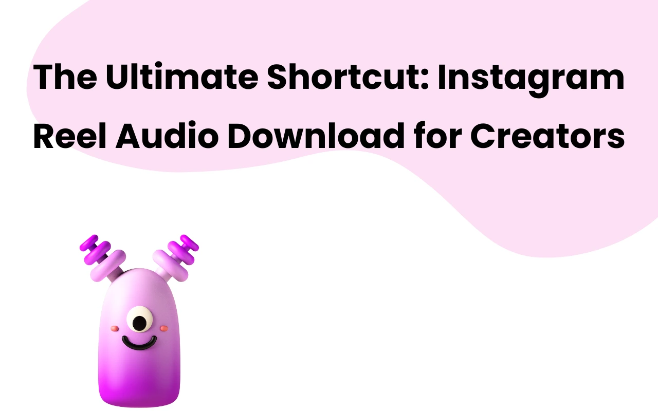 Ultimate Shortcut:Instagram Reel Audio Download for Creators