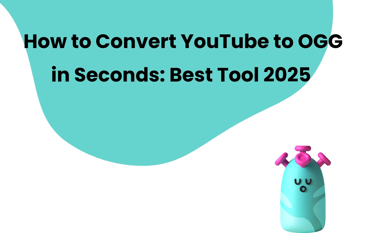 How to Convert YouTube to OGG in Seconds:Best Tool 2025